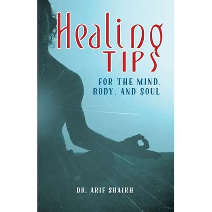 Healing Tips for the Mind, Body, and Soul - Paperback
