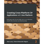 Creating Cross-Platform C# Applications with Uno Platform: Build apps with C# and XAML that run on Windows, macOS, iOS, Android, and WebAssembly - Paperback