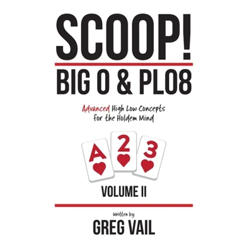 SCOOP! Big O & PLO8: Advanced High Low Concepts for the Holdem Mind - Paperback