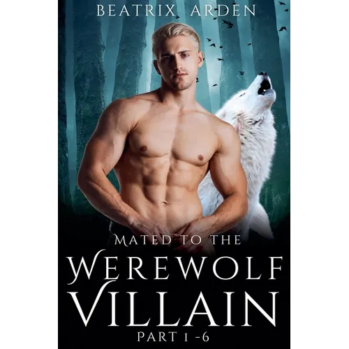 Mated to the Werewolf Villain Part 1 - 6 - Paperback