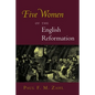 Five Women of the English Reformation - Paperback