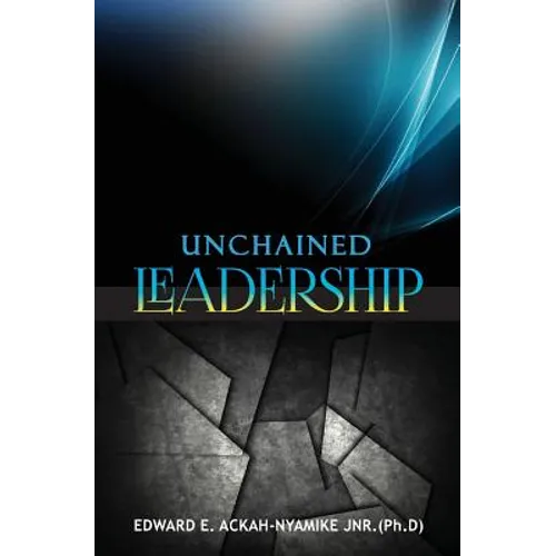 Unchained Leadership - Paperback