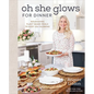 Oh She Glows for Dinner: Nourishing Plant-Based Meals to Keep You Glowing: A Cookbook - Hardcover