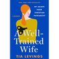 A Well-Trained Wife: My Escape from Christian Patriarchy - Hardcover