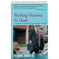 Working Ourselves to Death: The High Cost of Workaholism and the Rewards of Recovery - Paperback