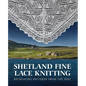 Shetland Fine Lace Knitting: Recreating Patterns from the Past. - Hardcover