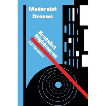 Modernist Dreams Brutalist Nightmares - Paperback