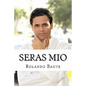 Seras Mio: Como una mujer puede conquistar a un hombre - Paperback