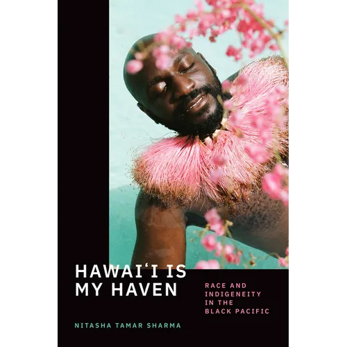 Hawai'i Is My Haven: Race and Indigeneity in the Black Pacific - Paperback