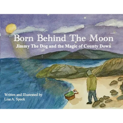 Born Behind The Moon: Jimmy The Dog and the Magic of County Down - Paperback