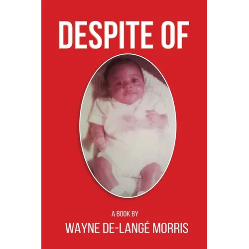 Despite Of!: A Story of Physical, Verbal, and Emotional Abuse - Paperback