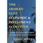 The Arabian Gulf Economic & Investment Ecosystem - Paperback