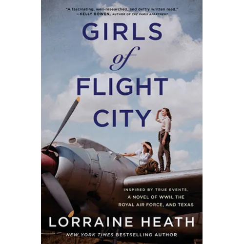 Girls of Flight City: Inspired by True Events, a Novel of Wwii, the Royal Air Force, and Texas - Paperback