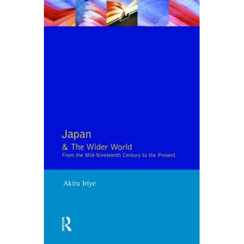 Japan and the Wider World: From the Mid-Nineteenth Century to the Present - Paperback