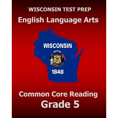 WISCONSIN TEST PREP English Language Arts Common Core Reading Grade 5: Covers the Literature and Informational Text Reading Standards - Paperback