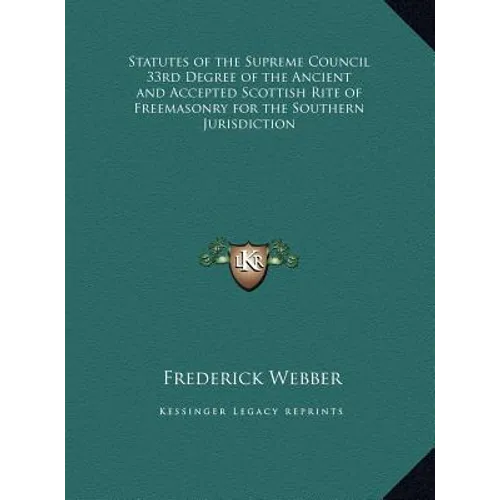 Statutes of the Supreme Council 33rd Degree of the Ancient and Accepted Scottish Rite of Freemasonry for the Southern Jurisdiction - Hardcover