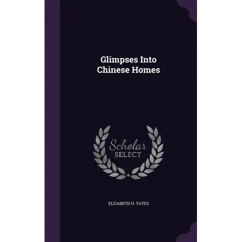 Glimpses Into Chinese Homes - Hardcover
