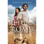 Return to Rome: Marcus is lost in the 21st century... - Paperback