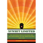 Sunset Limited: The Southern Pacific Railroad and the Development of the American West, 1850-1930 - Paperback