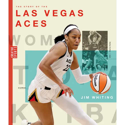 The Story of the Las Vegas Aces: The Wnba: A History of Women's Hoops: Las Vegas Aces - Paperback