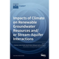 Impacts of Climate on Renewable Groundwater Resources and/or Stream-Aquifer Interactions - Hardcover