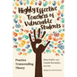 Highly Effective Teachers of Vulnerable Students: Practice Transcending Theory - Paperback