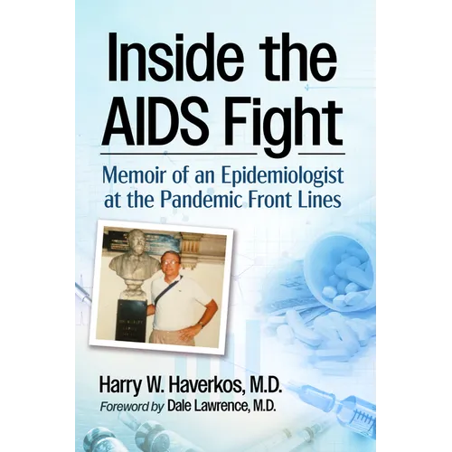Inside the AIDS Fight: Memoir of an Epidemiologist at the Pandemic Front Lines - Paperback