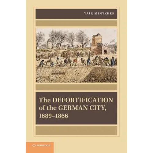 The Defortification of the German City, 1689 1866 - Paperback