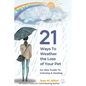 21 Ways to Weather the Loss of Your Pet - Paperback