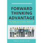 Forward Thinking Advantage: Go from an Old School Manager to a Modern Business Master - Paperback