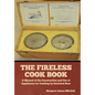 The Fireless Cook Book: A Manual of the Construction and Use of Appliances for Cooking by Retained Heat - Hardcover
