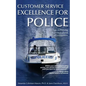 Customer Service Excellence for Police: 101 Tips on Policing in Cross-Cultural Communities - Paperback