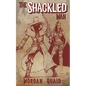 The Shackled Man: A Rust Chronicles Novel - Paperback