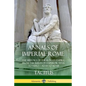 Annals of Imperial Rome: The History of the Roman Empire, From the Reign of Emperor Titus to Nero - AD 14 to AD 68 - Paperback