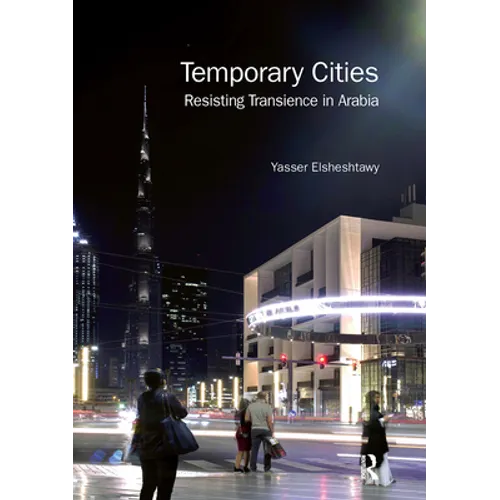 Temporary Cities: Resisting Transience in Arabia - Paperback
