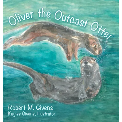 Oliver the Outcast Otter - Hardcover