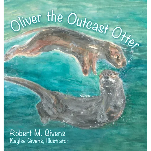 Oliver the Outcast Otter - Hardcover