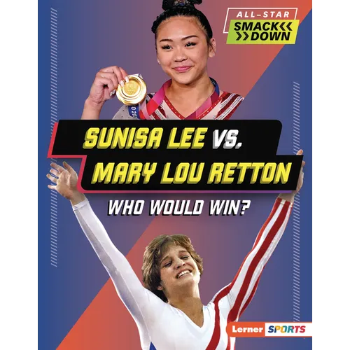 Sunisa Lee vs. Mary Lou Retton: Who Would Win? - Library Binding