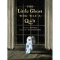 The Little Ghost Who Was a Quilt - Hardcover