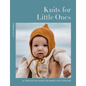 Knits for Little Ones: 22 Timeless Patterns for Babies and Toddlers - Hardcover