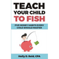 Teach Your Child to Fish: Five Money Habits Every Child Should Master - Paperback