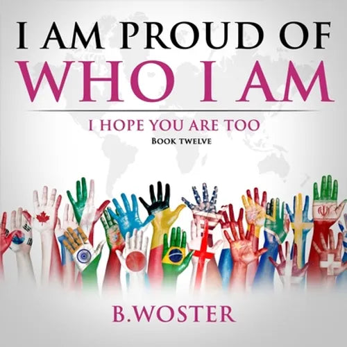 I Am Proud of Who I Am: I hope you are too (Book 12) - Paperback
