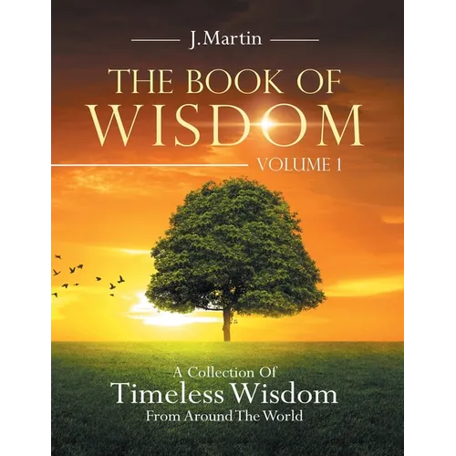 The Book of Wisdom: A Collection of Timeless Wisdom from Around the World - Paperback