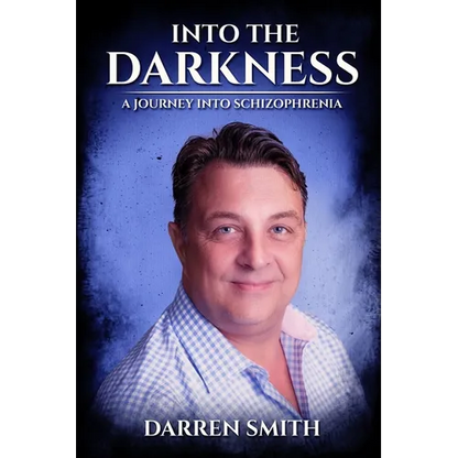 Into the Darkness: A Journey into Schizophrenia - Paperback