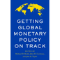 Getting Global Monetary Policy on Track - Hardcover