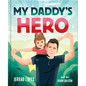 My Daddy's Hero: A Story about Jesus, the Ultimate Hero - Hardcover