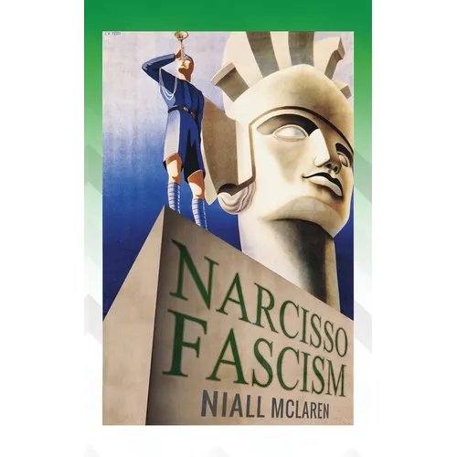 Narcisso-Fascism: The Psychopathology of Right-Wing Extremism - Hardcover