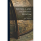The Bible and the British Museum - Hardcover