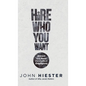 Hire Who You Want: Attract and Keep the Perfect Employees - Hardcover