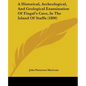 A Historical, Archeological, And Geological Examination Of Fingal's Cave, In The Island Of Staffa (1890) - Paperback